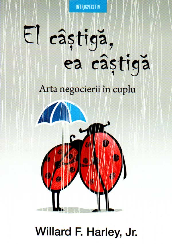 El castiga, ea castiga. Arta negocierii in cuplu - Willard F. Harley Jr.