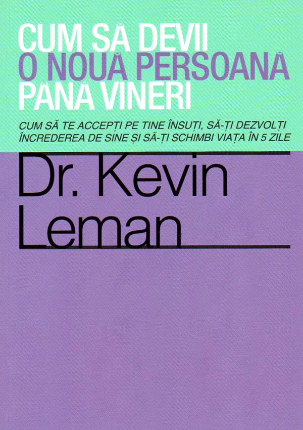 Cum sa devii o noua persoana pana vineri - Kevin Leman