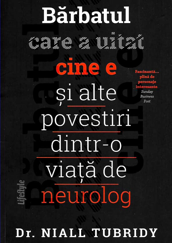 Barbatul care a uitat cine e si alte povestiri dintr-o viata de neurolog - Niall Tubridy