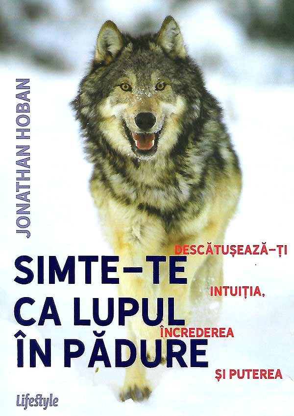 Simte-te ca lupul in padure - Jonathan Hoban