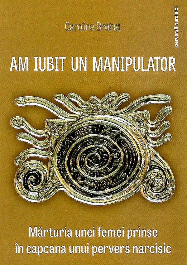 Am iubit un manipulator - Caroline Brehat
