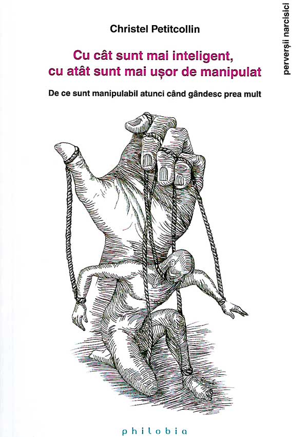 Cu cat sunt mai inteligent, cu atat sunt mai usor de manipulat - Christel Petitcollin