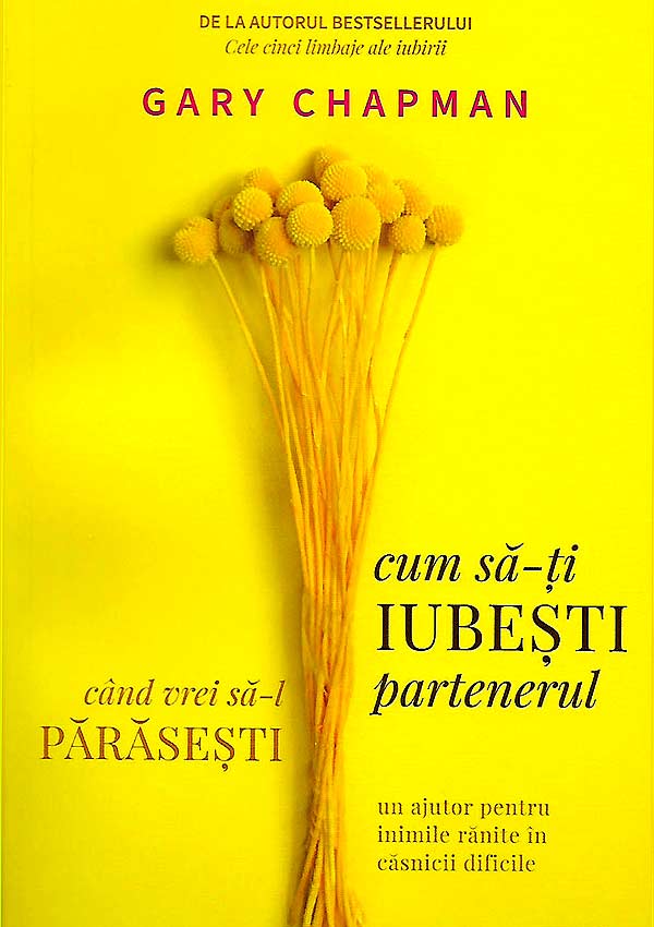 Cum sa-ti iubesti partenerul cand vrei sa-l parasesti - Gary Chapman