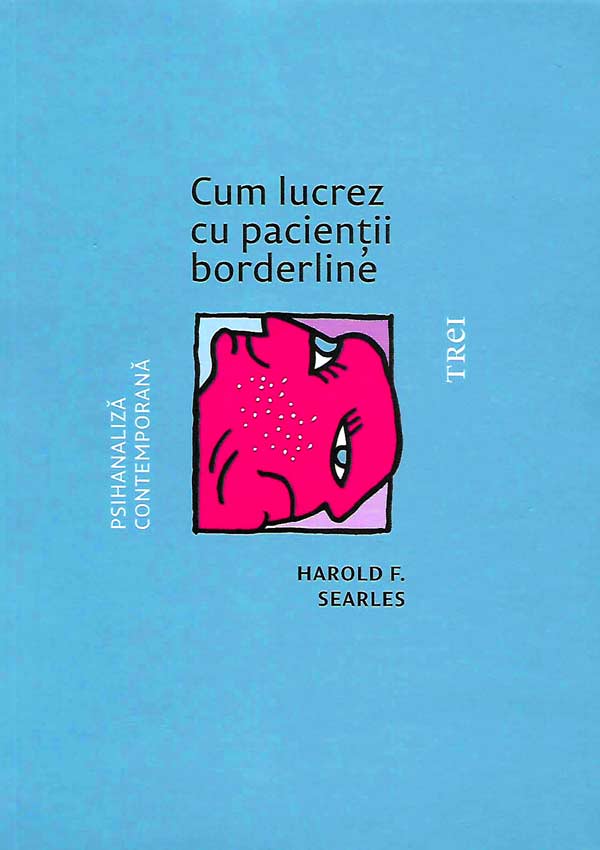 Cum lucrez cu pacientii borderline - Harold F. Searles