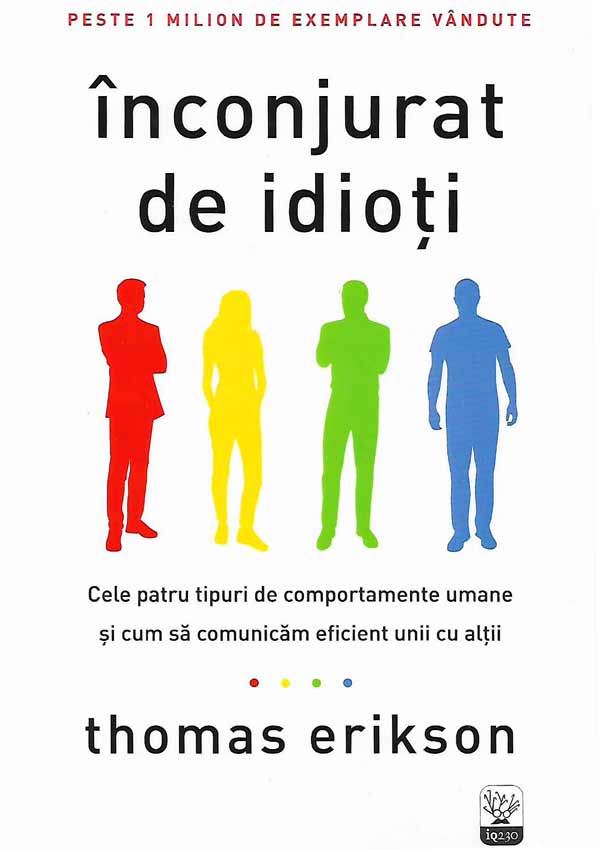 Inconjurat de idioti. Cele patru tipuri comportamentale umane si cum sa comunicam eficient unii cu altii - Thomas Erikson
