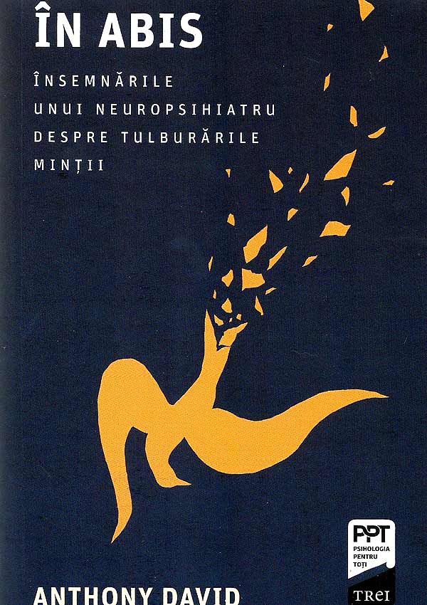 In abis. Insemnarile unui neuropsihiatru despre tulburarile mintii - Anthony David