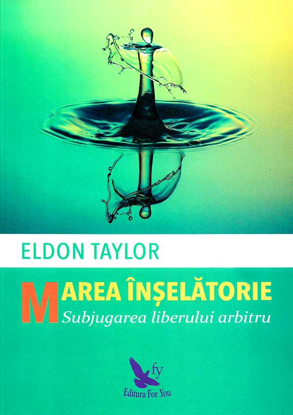 Marea inselatorie. Subjugarea liberului arbitru - Eldon Taylor