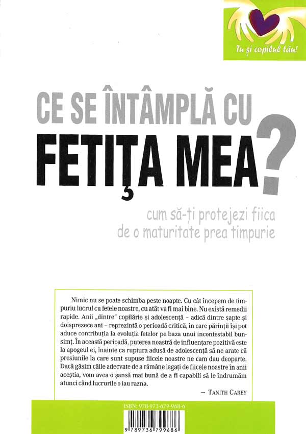 Ce se intampla cu fetita mea? Cum sa-ti protejezi fiica de o maturitate prea timpurie - Tanith  Carey