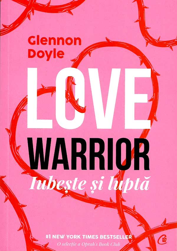 Love Warrior: iubeste si lupta - Glennon Doyle