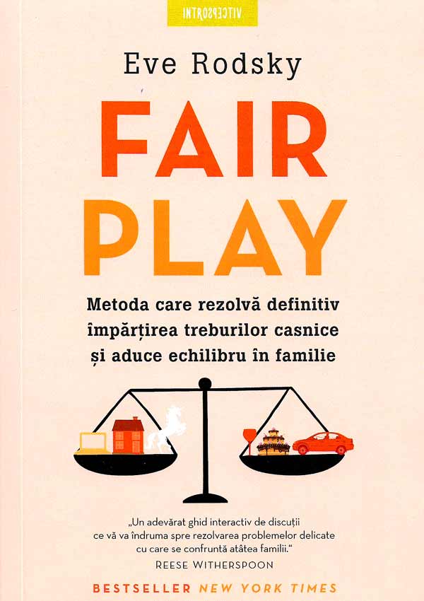Fair Play. Metoda care rezolva definitiv impartirea treburilor casnice si aduce echilibru in familie - Eve Podsky
