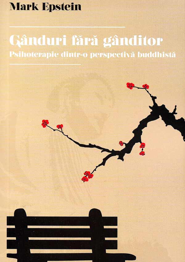 Ganduri fara ganditor. Psihoterapie dintr-o perspectiva buddhista - Mark Epstein