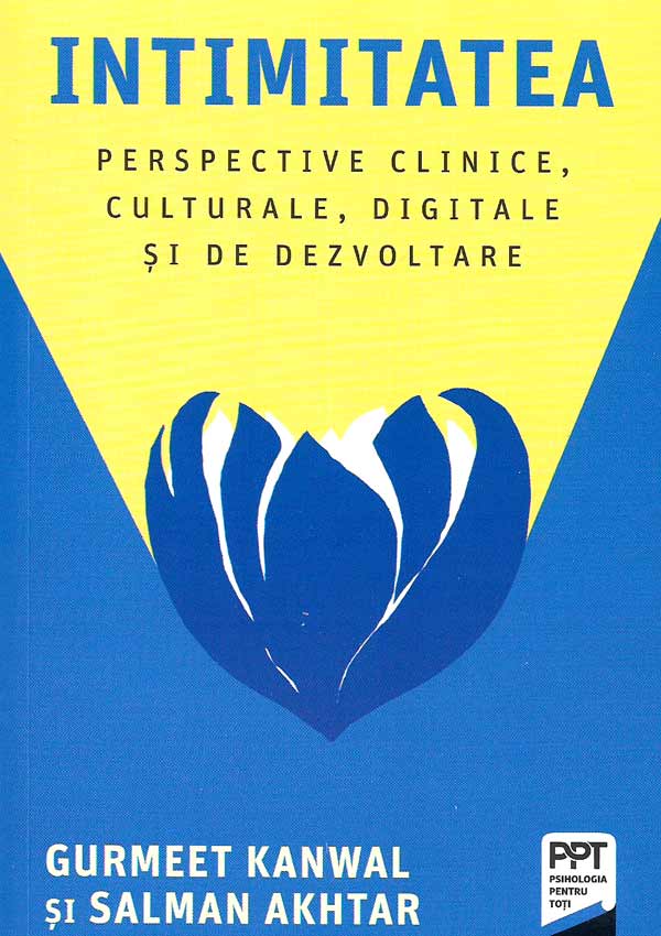 Intimitatea. Perspective clinice, culturale, digitale si de dezvoltare - Gurmeet Kanwal