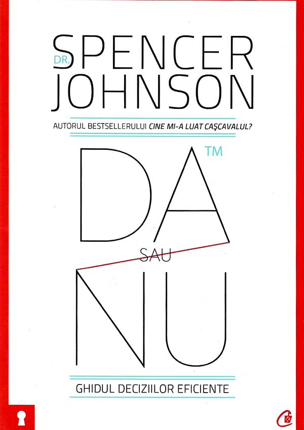 DA sau NU. Ghidul deciziilor eficiente - Spencer Johnson