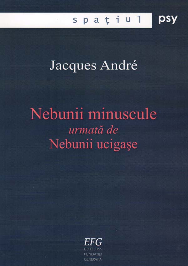 Nebunii minuscule, urmata de Nebunii ucigase - Jacques Andre