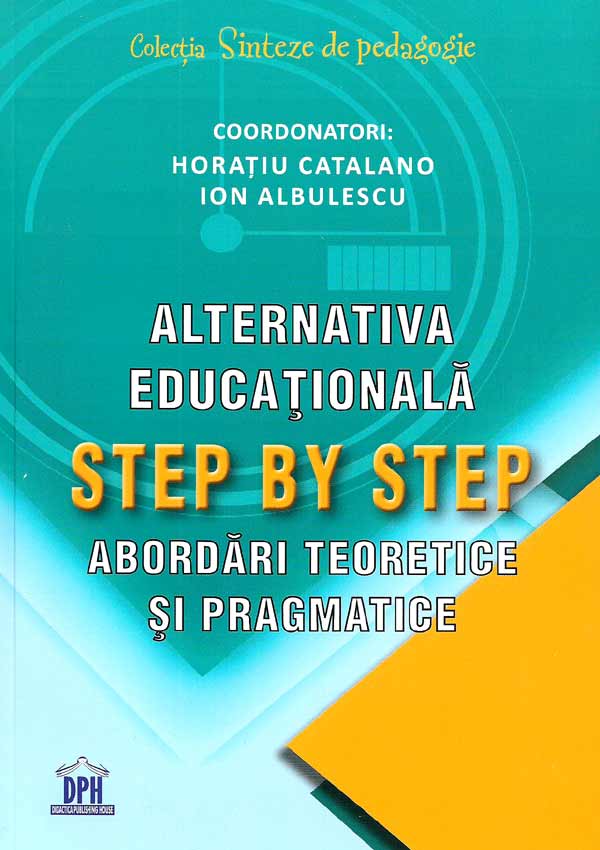Alternativa educationala Step by Step. Abordari teoretice si pragmatice - Horatiu Catalano