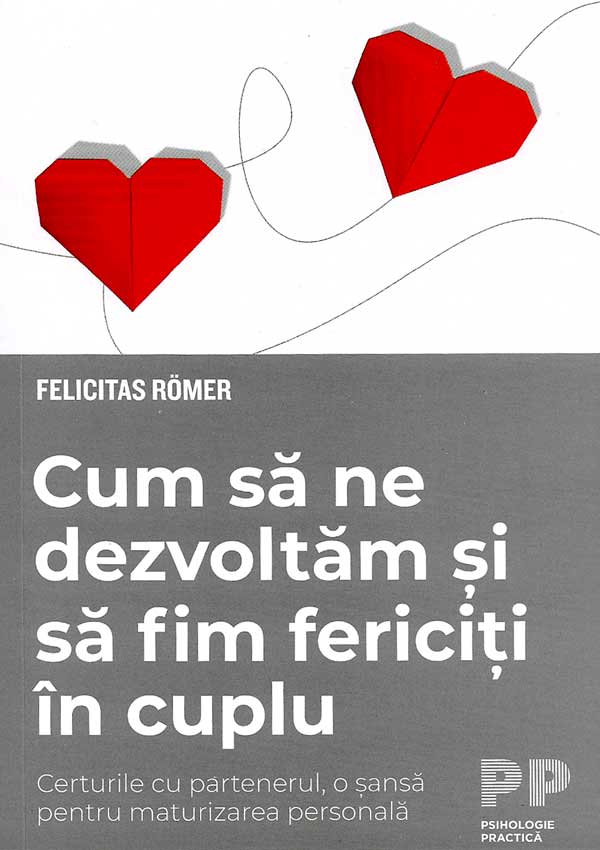 Cum sa ne dezvoltam si sa fim fericiti in cuplu - Felicitas Romer