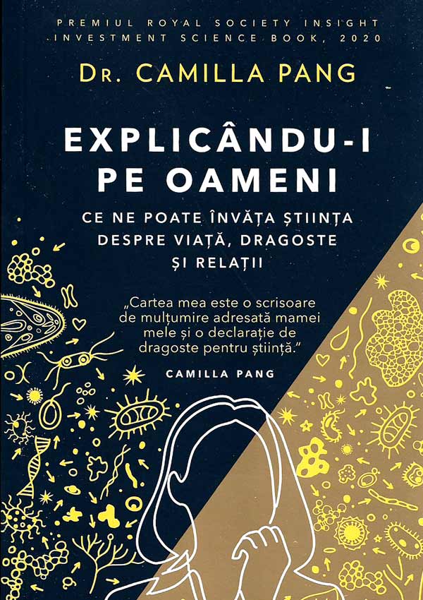 Explicandu-i pe oameni. Ce ne poate invata stiinta despre viata, dragoste si relatii - Camilla Pang