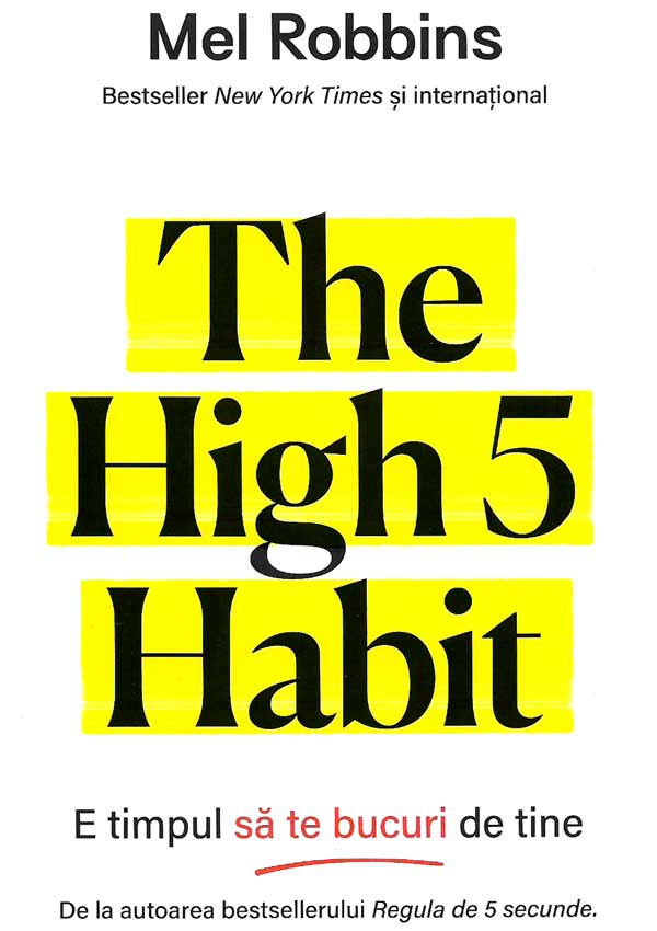 The High 5 Habit. E timpul sa te bucuri de tine - Mel Robbins