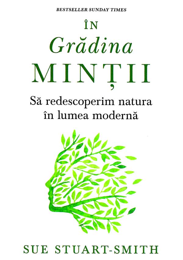 In gradina mintii. Sa redescoperim natura in lumea moderna - Sue Stuart-Smith