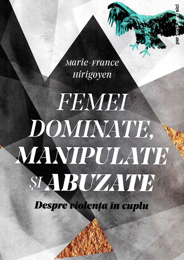 Femei dominate, manipulate si abuzate - Marie-France Hirigoyen