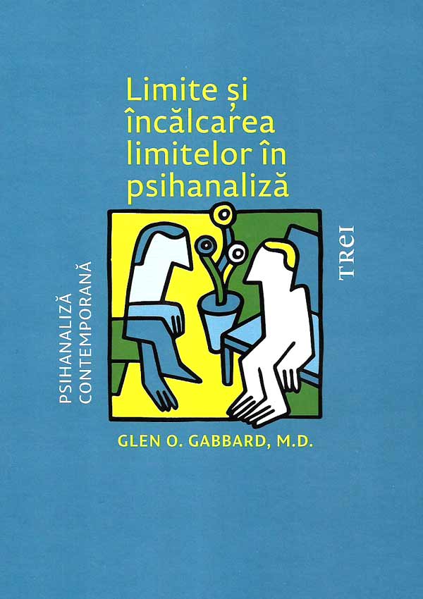 Limite si incalcarea limitelor in psihanaliza - Glen O. Gabbard