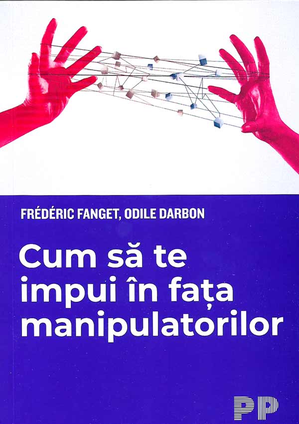Cum sa te impui in fata manipulatorilor - Frederic Fanget