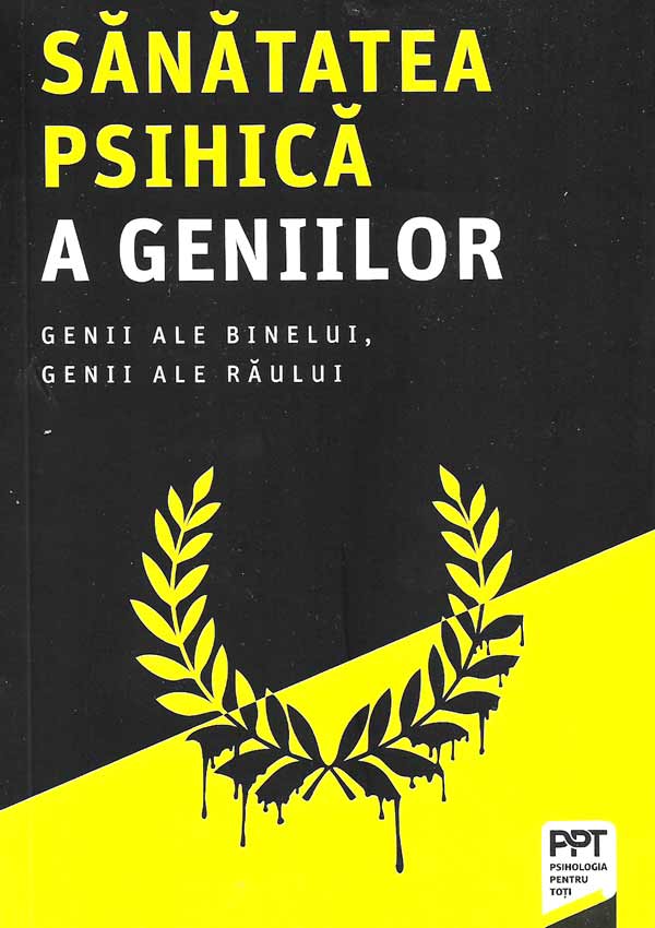 Sanatatea psihica a geniilor. Genii ale binelui, genii ale raului - Patrick Lemoine