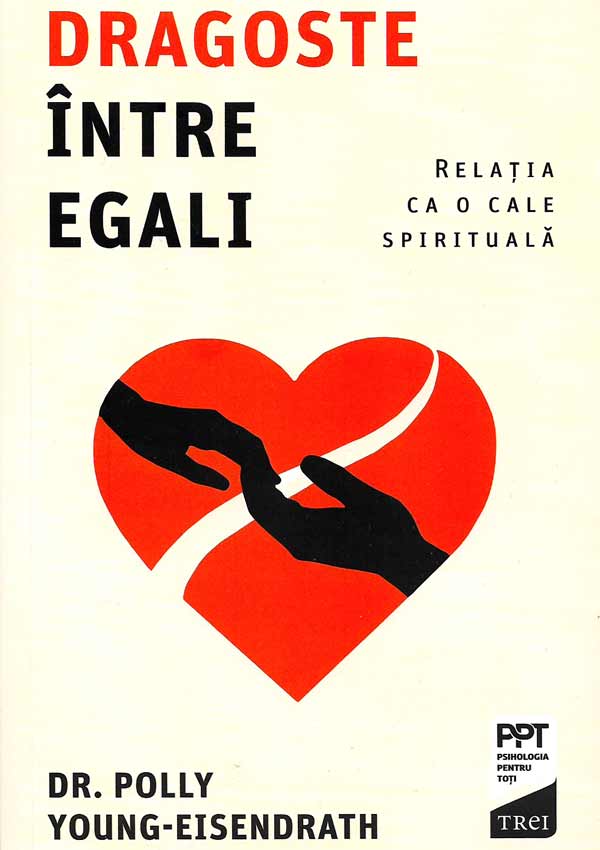 Dragoste intre egali. Relatia ca o cale spirituala - Polly Young-Eisendrath