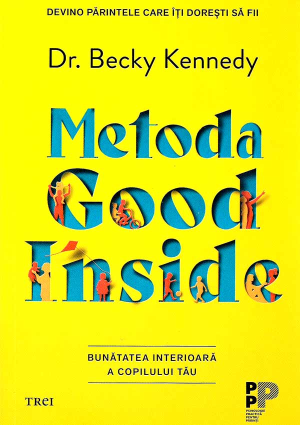 Metoda Good Inside. Bunatatea interioara a copilului tau - Becky Kennedy