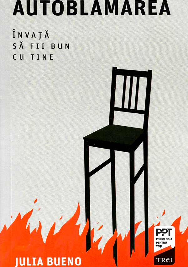Autoblamarea. Invata sa fii bun cu tine - Julia Bueno