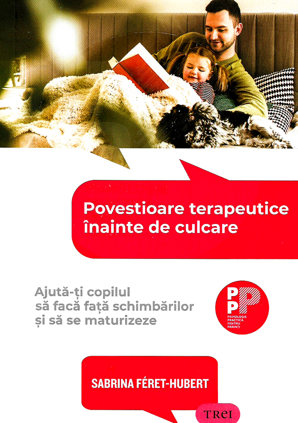 Povestioare terapeutice inainte de culcare. Ajuta-ti copilul sa faca fata schimbarilor si sa se maturizeze - Sabrina Feret-Hubert