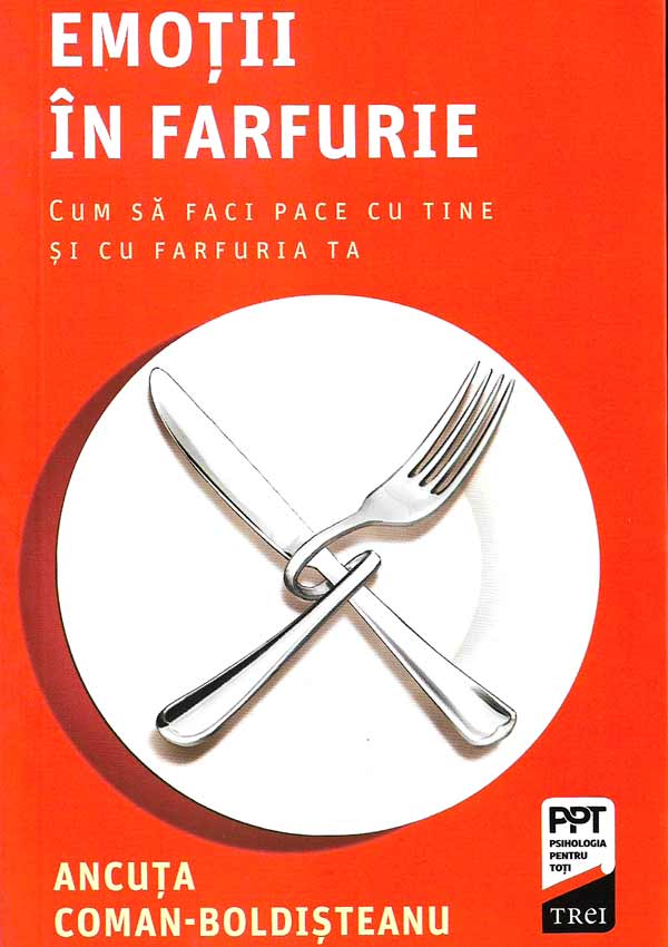 Emotii in farfurie. Cum sa faci pace cu tine si cu farfuria ta - Ancuta Coman-Boldisteanu