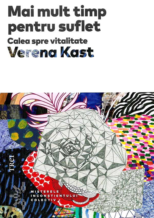 Mai mult timp pentru suflet. Calea spre vitalitate - Verena Kast