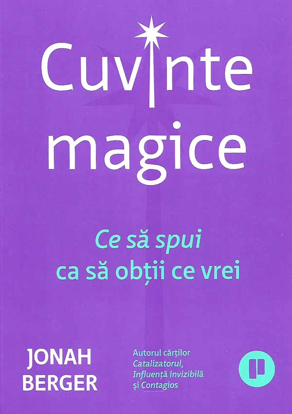 Cuvinte magice. Ce sa spui ca sa obtii ce vrei - Jonah Berger