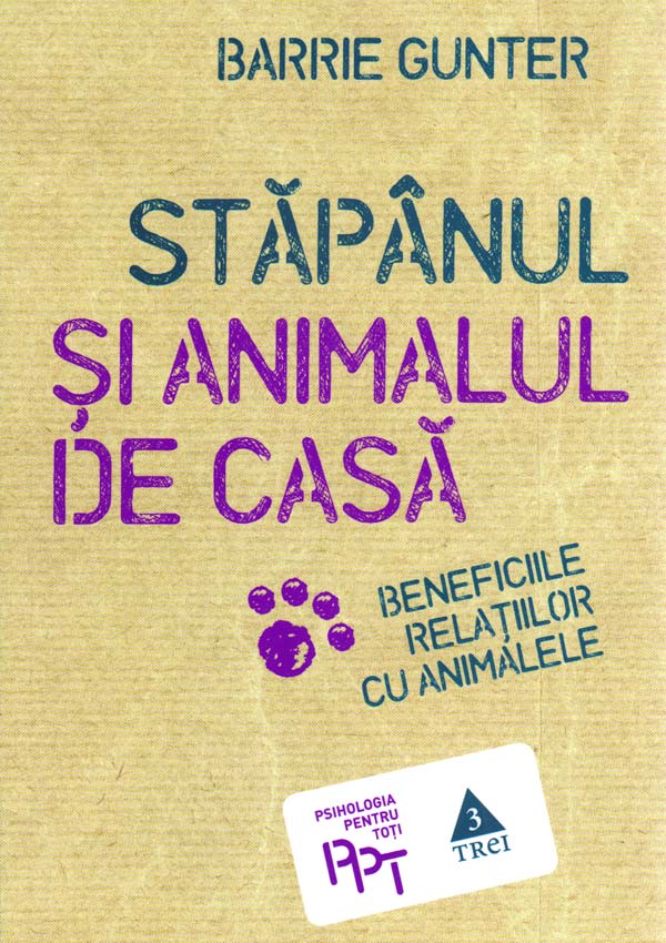 Stapanul si animalul de casa. Beneficiile relatiilor cu animalele - Barrie Gunter
