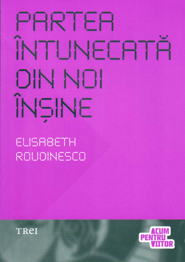 Partea intunecata din noi insine. O istorie a perversilor - Elisabeth Roudinesco