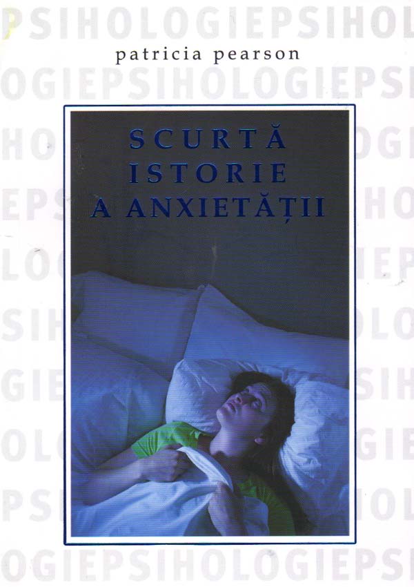 Scurta istorie a anxietatii - Patricia Pearson