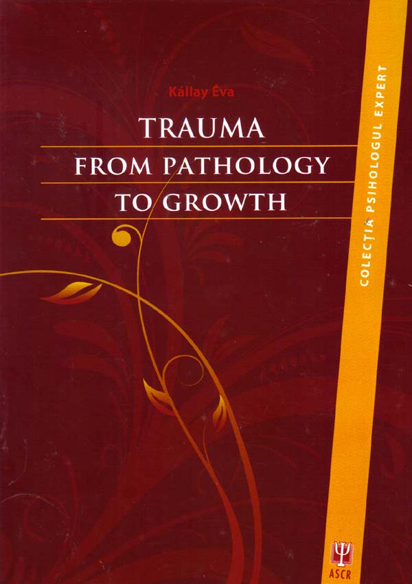 Trauma. From Pathology to Growth - Kallay Eva