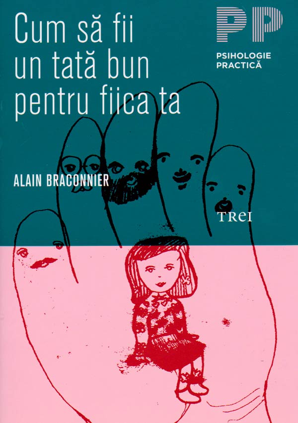 Cum sa fii un tata bun pentru fiica ta - Alain Braconnier