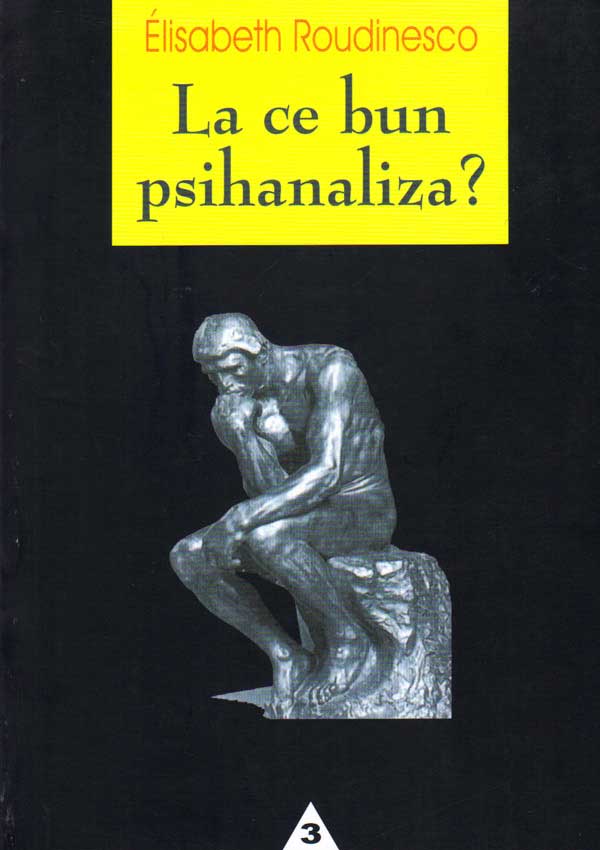 La ce bun psihanaliza? - Elisabeth Roudinesco
