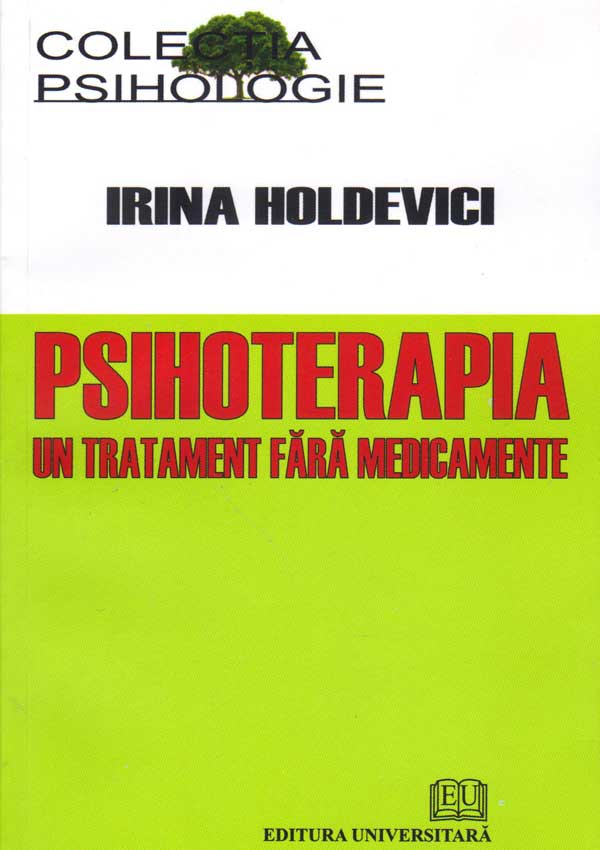Psihoterapia - un tratament fara medicamente - Irina Holdevici