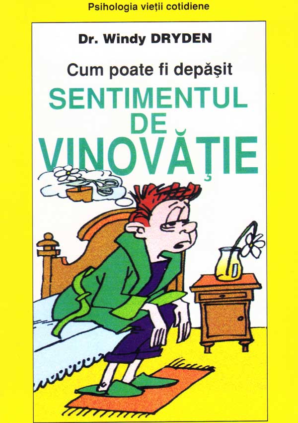 Cum poate fi depasit sentimentul de vinovatie - Windy Dryden