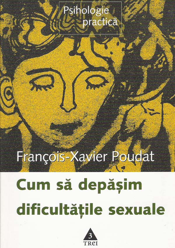 Cum sa depasim dificultatile sexuale - Francois-Xavier Poudat