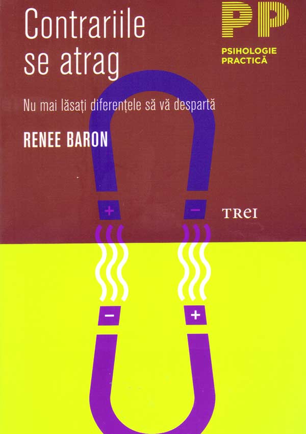 Contrariile se atrag. Nu mai lasati diferentele sa va desparta - Renee Baron
