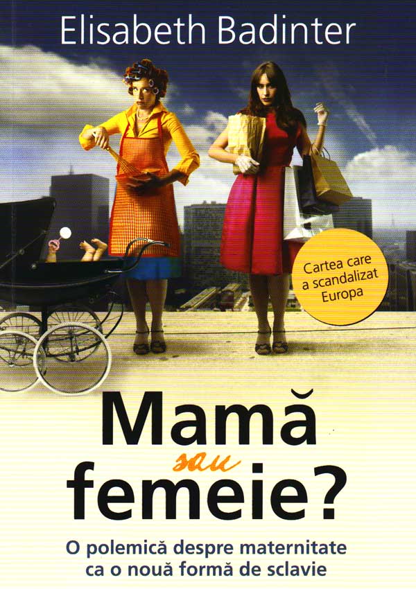 Mama sau femeie? - Elisabeth Badinter