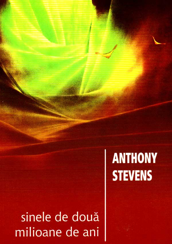 Sinele de doua milioane de ani. O abordare jungiana - Anthony Stevens